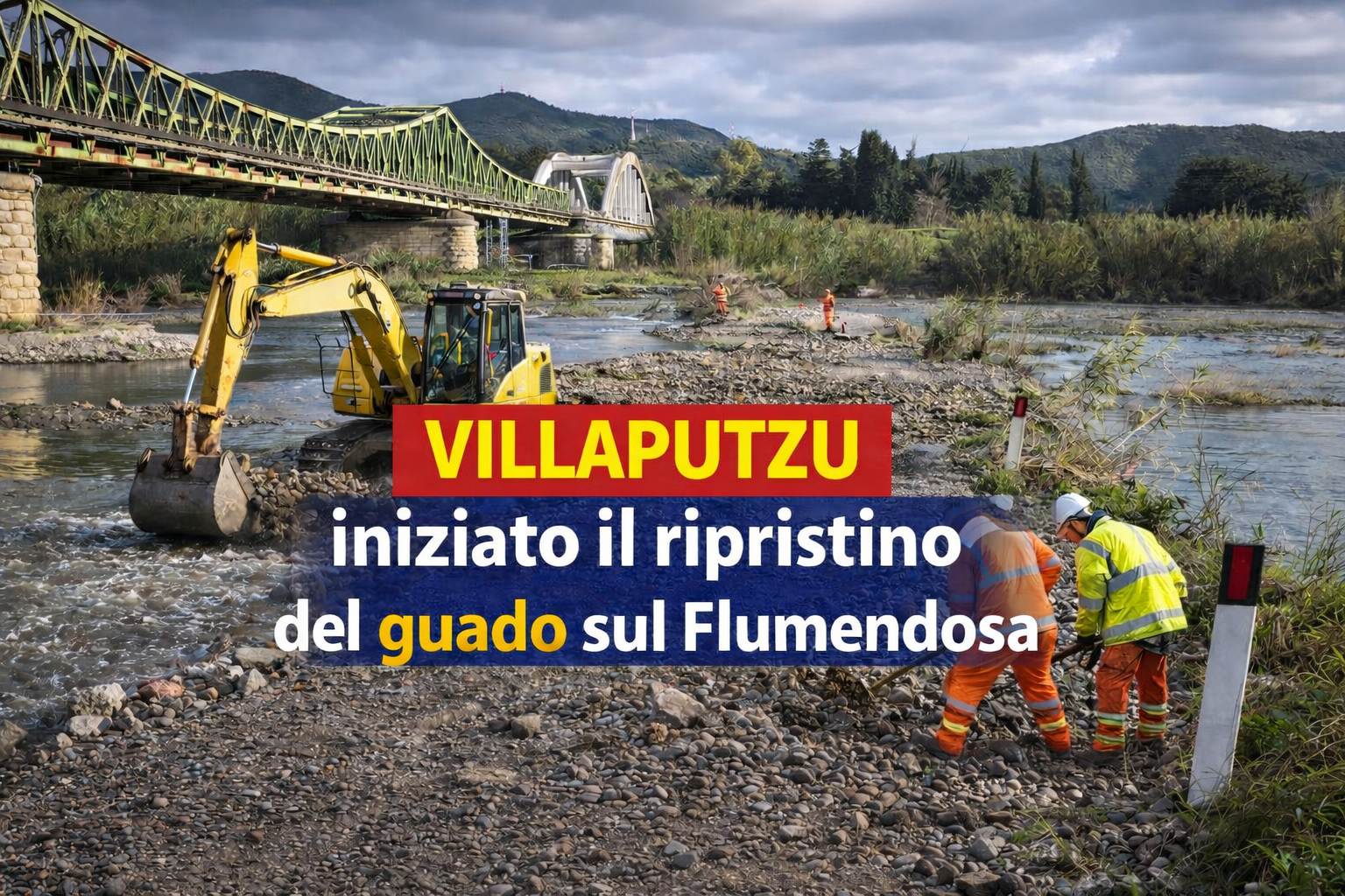 VILLAPUTZU, Iniziati i lavori di ripristino del guado sul Flumendosa